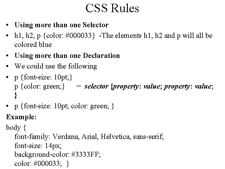 CSS Rules • Using more than one Selector • h 1, h 2, p