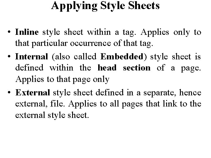 Applying Style Sheets • Inline style sheet within a tag. Applies only to that
