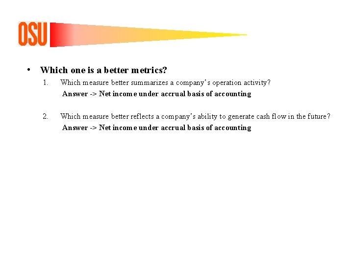  • Which one is a better metrics? 1. Which measure better summarizes a