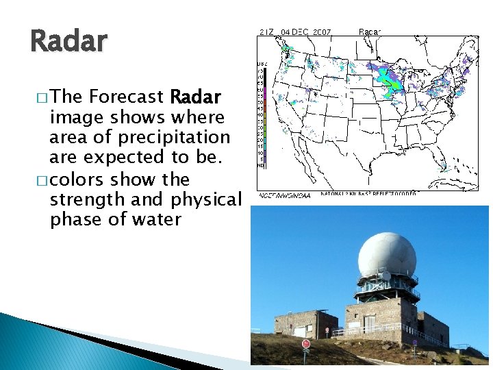 Radar � The Forecast Radar image shows where area of precipitation are expected to
