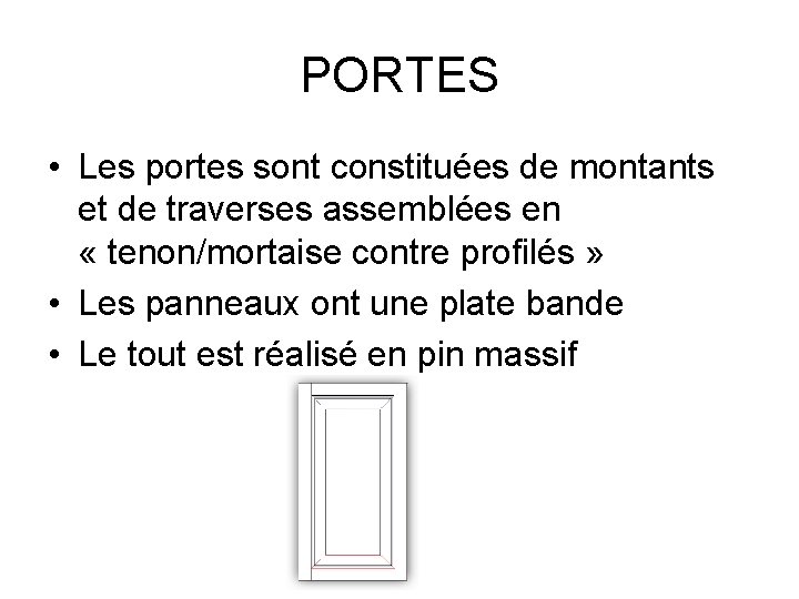 PORTES • Les portes sont constituées de montants et de traverses assemblées en «