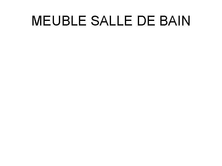 MEUBLE SALLE DE BAIN 