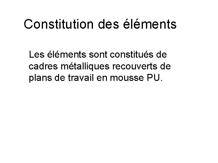 Constitution des éléments Les éléments sont constitués de cadres métalliques recouverts de plans de