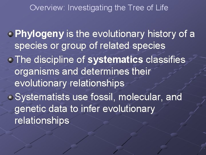 Overview: Investigating the Tree of Life Phylogeny is the evolutionary history of a species