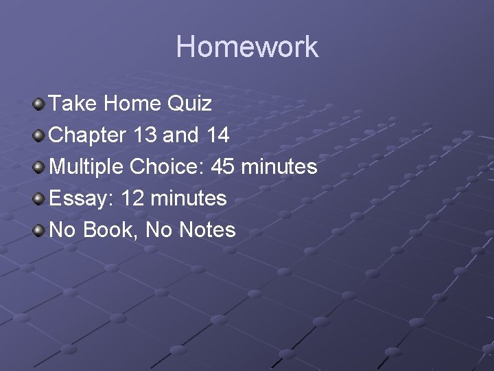 Homework Take Home Quiz Chapter 13 and 14 Multiple Choice: 45 minutes Essay: 12