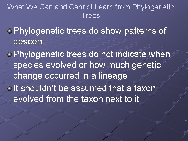 What We Can and Cannot Learn from Phylogenetic Trees Phylogenetic trees do show patterns