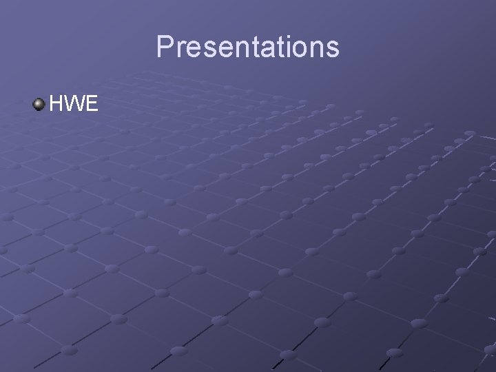 Presentations HWE 
