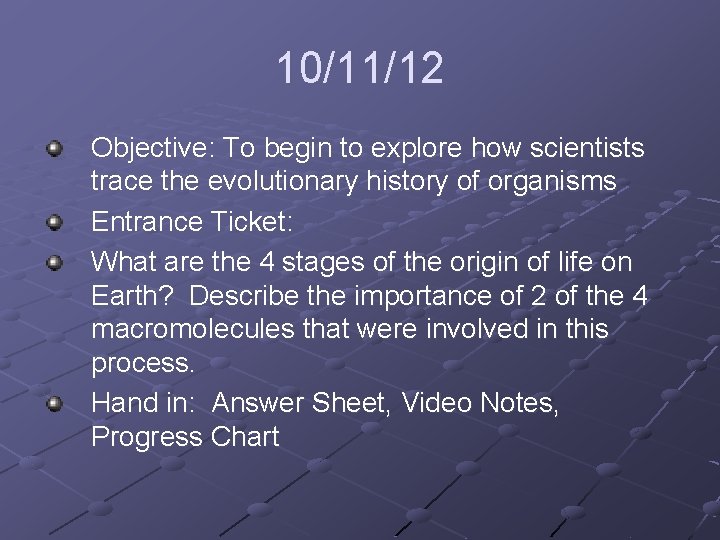 10/11/12 Objective: To begin to explore how scientists trace the evolutionary history of organisms