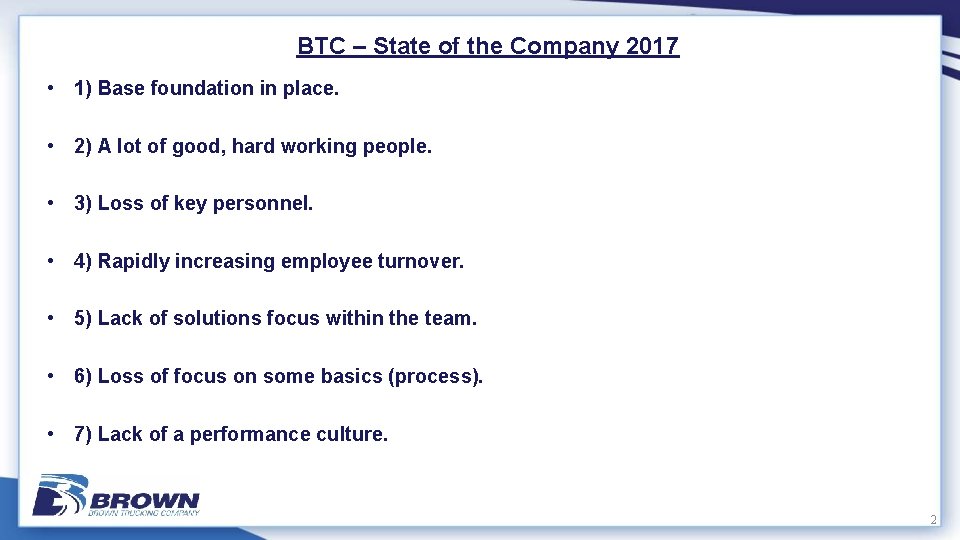 BTC – State of the Company 2017 • 1) Base foundation in place. •