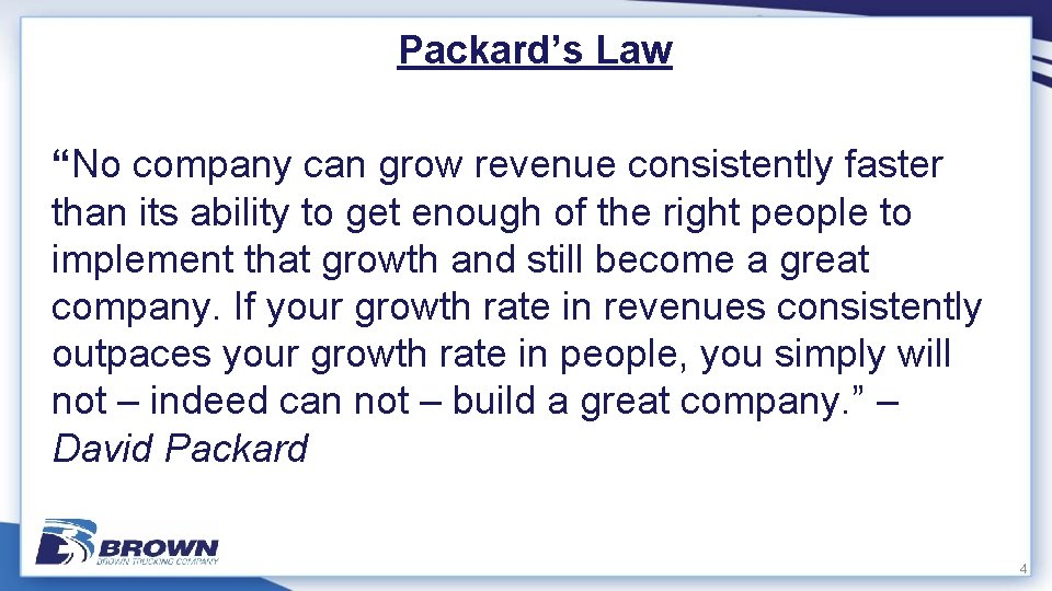 Packard’s Law “No company can grow revenue consistently faster than its ability to get