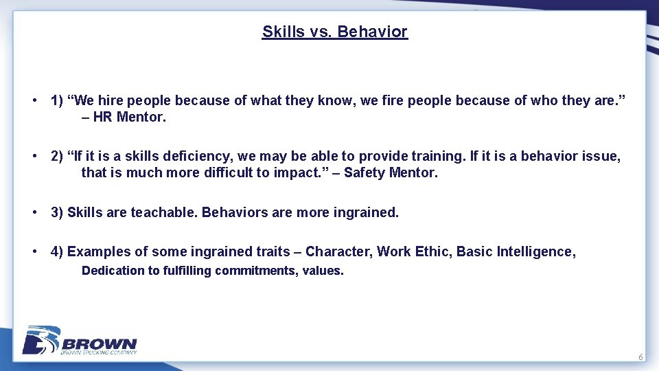 Skills vs. Behavior • 1) “We hire people because of what they know, we