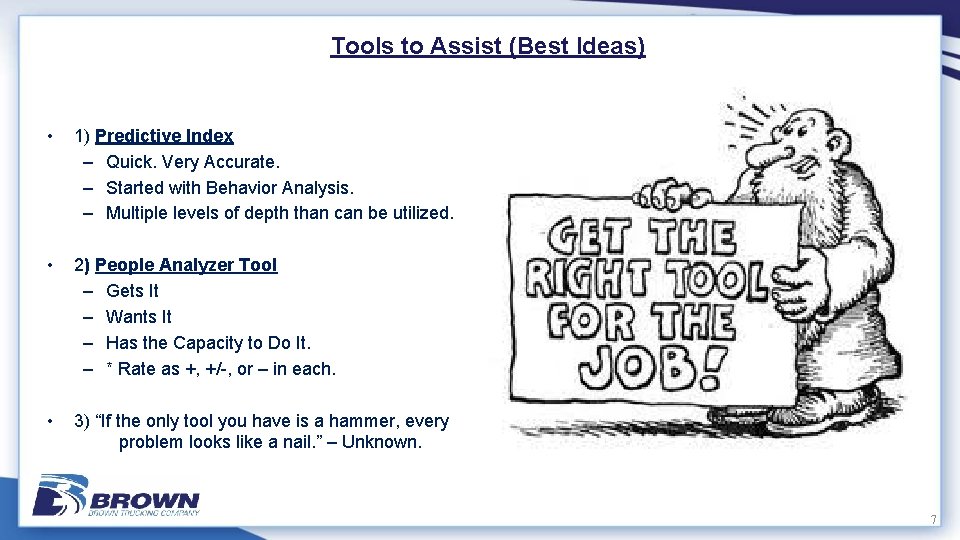 Tools to Assist (Best Ideas) • 1) Predictive Index – Quick. Very Accurate. –