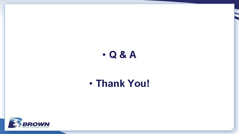  • Q&A • Thank You! 8 