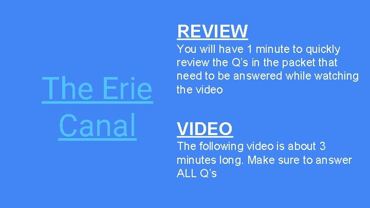 REVIEW The Erie Canal You will have 1 minute to quickly review the Q’s