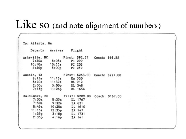 Like so (and note alignment of numbers) 