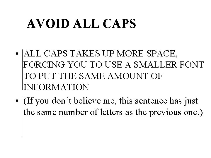 AVOID ALL CAPS • ALL CAPS TAKES UP MORE SPACE, FORCING YOU TO USE