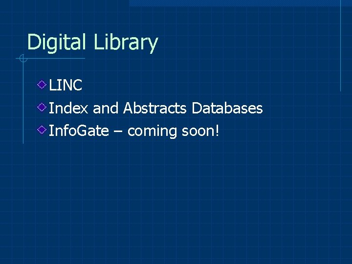 Digital Library LINC Index and Abstracts Databases Info. Gate – coming soon! 