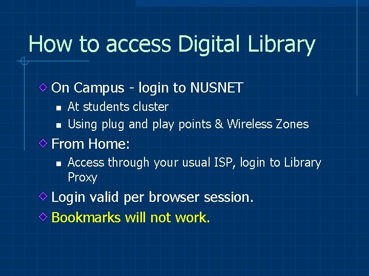 How to access Digital Library On Campus - login to NUSNET n n At