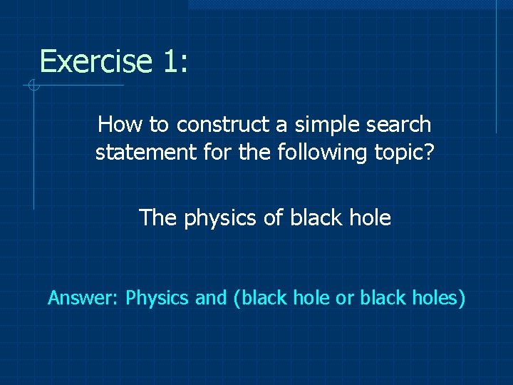 Exercise 1: How to construct a simple search statement for the following topic? The