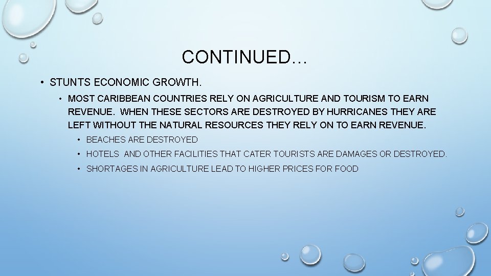 CONTINUED… • STUNTS ECONOMIC GROWTH. • MOST CARIBBEAN COUNTRIES RELY ON AGRICULTURE AND TOURISM CONTINUED… • STUNTS ECONOMIC GROWTH. • MOST CARIBBEAN COUNTRIES RELY ON AGRICULTURE AND TOURISM