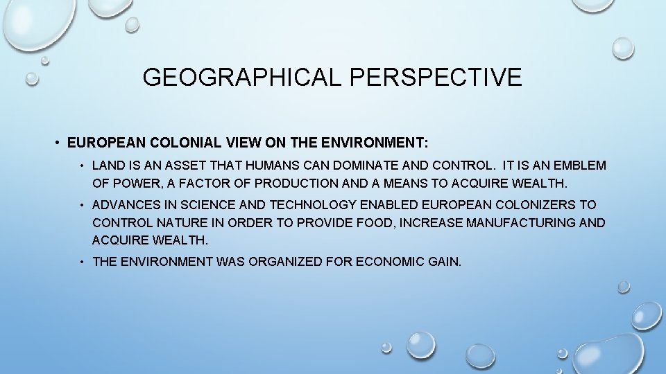 GEOGRAPHICAL PERSPECTIVE • EUROPEAN COLONIAL VIEW ON THE ENVIRONMENT: • LAND IS AN ASSET GEOGRAPHICAL PERSPECTIVE • EUROPEAN COLONIAL VIEW ON THE ENVIRONMENT: • LAND IS AN ASSET