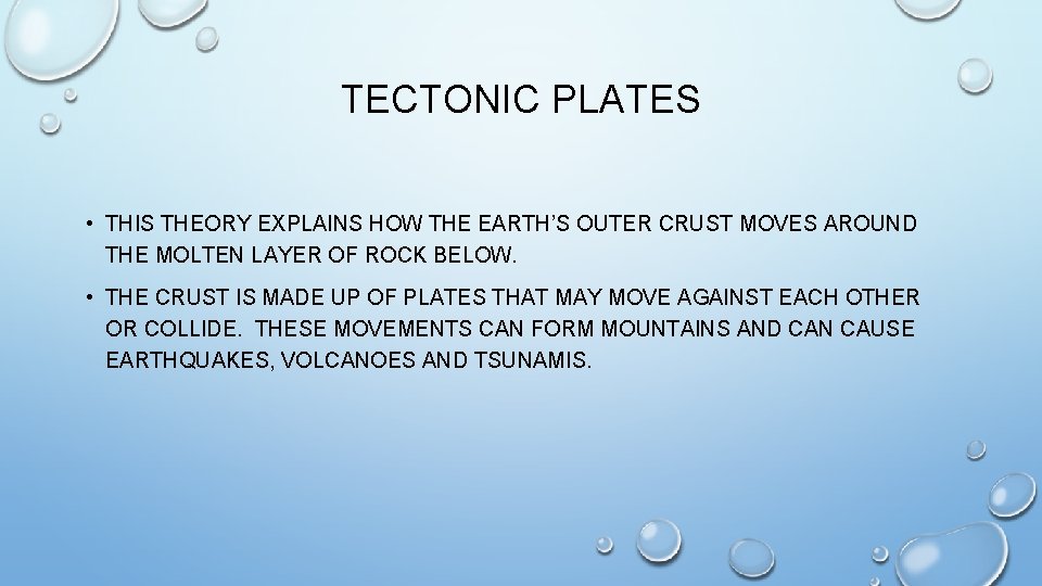 TECTONIC PLATES • THIS THEORY EXPLAINS HOW THE EARTH’S OUTER CRUST MOVES AROUND THE TECTONIC PLATES • THIS THEORY EXPLAINS HOW THE EARTH’S OUTER CRUST MOVES AROUND THE