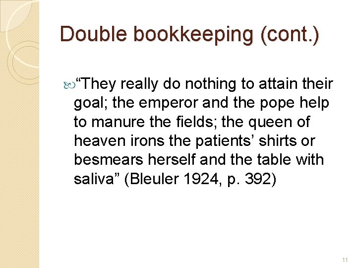 Double bookkeeping (cont. ) “They really do nothing to attain their goal; the emperor