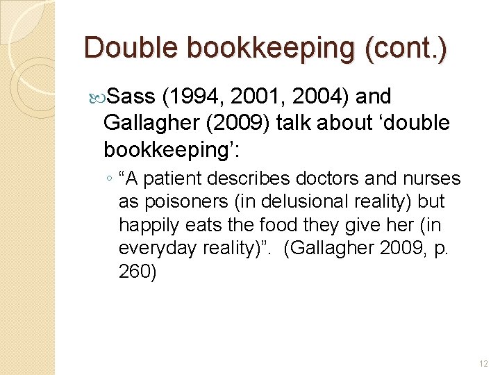 Double bookkeeping (cont. ) Sass (1994, 2001, 2004) and Gallagher (2009) talk about ‘double