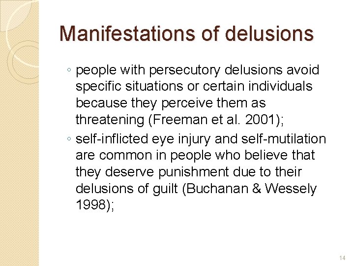 Manifestations of delusions ◦ people with persecutory delusions avoid specific situations or certain individuals