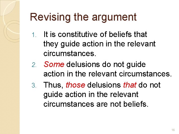 Revising the argument It is constitutive of beliefs that they guide action in the