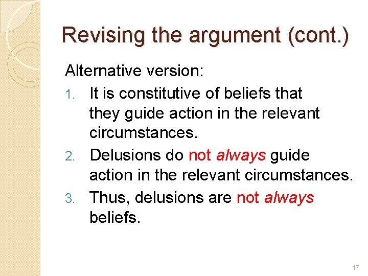 Revising the argument (cont. ) Alternative version: 1. It is constitutive of beliefs that