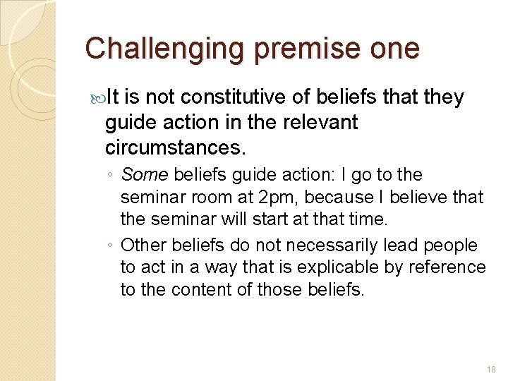 Challenging premise one It is not constitutive of beliefs that they guide action in