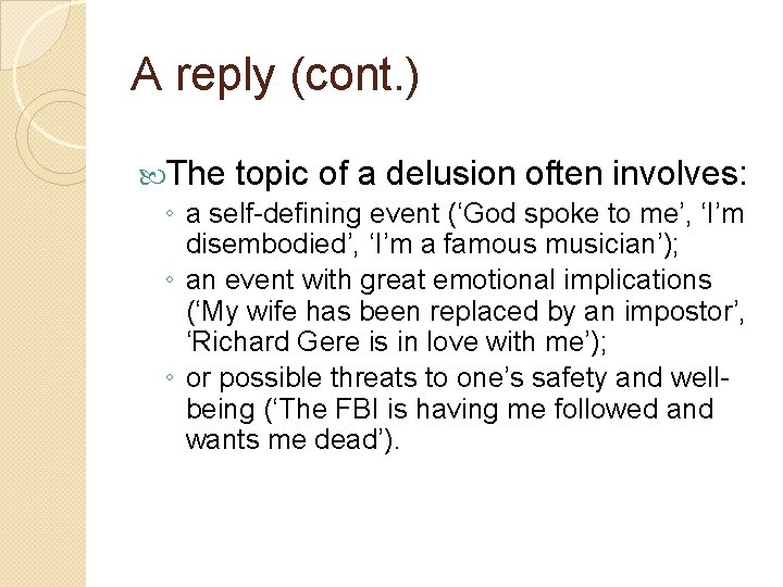 A reply (cont. ) The topic of a delusion often involves: ◦ a self-defining