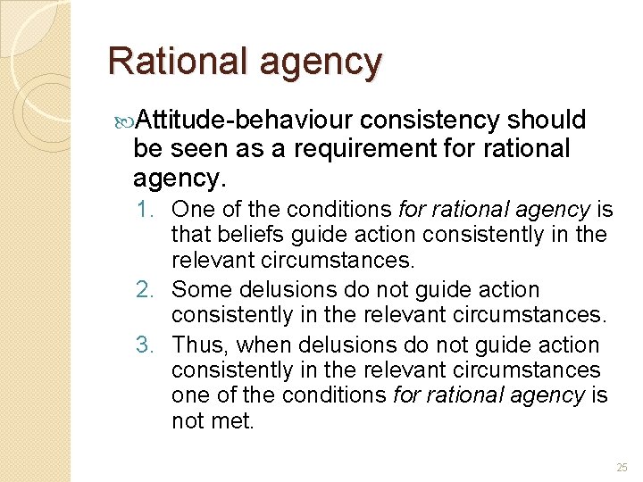Rational agency Attitude-behaviour consistency should be seen as a requirement for rational agency. 1.