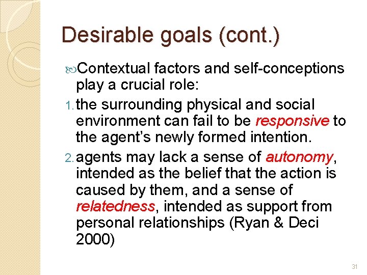 Desirable goals (cont. ) Contextual factors and self-conceptions play a crucial role: 1. the