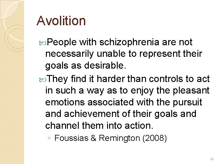 Avolition People with schizophrenia are not necessarily unable to represent their goals as desirable.