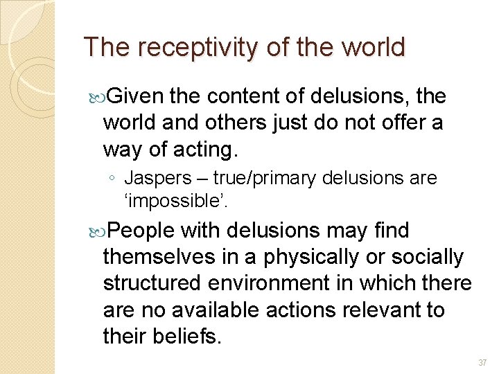 The receptivity of the world Given the content of delusions, the world and others