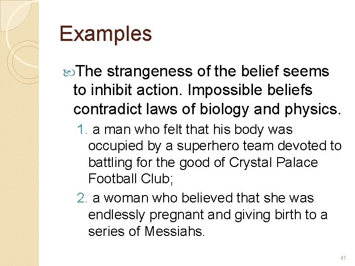 Examples The strangeness of the belief seems to inhibit action. Impossible beliefs contradict laws