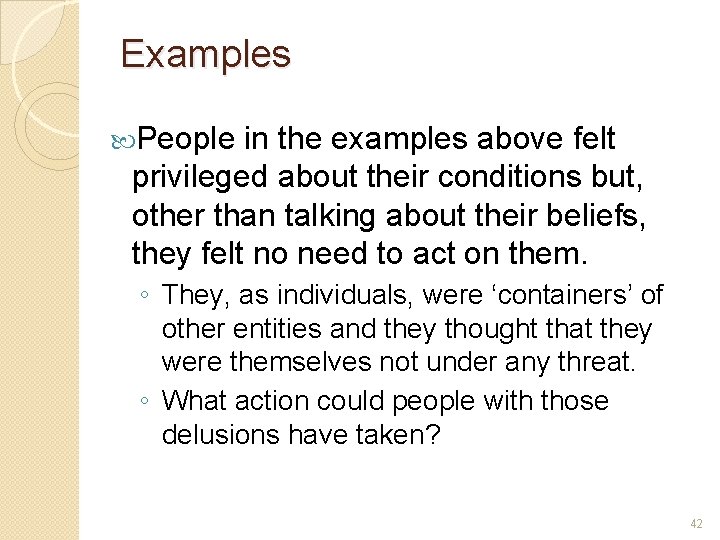 Examples People in the examples above felt privileged about their conditions but, other than