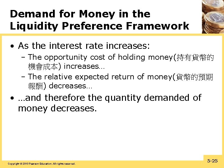 Demand for Money in the Liquidity Preference Framework • As the interest rate increases: