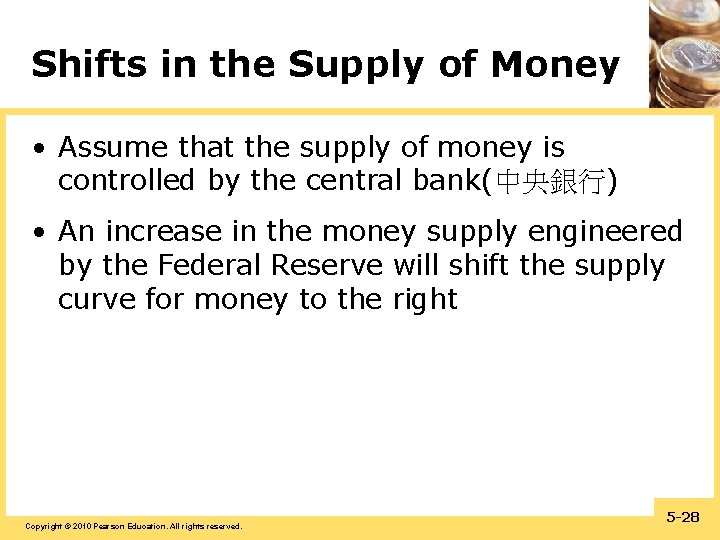 Shifts in the Supply of Money • Assume that the supply of money is