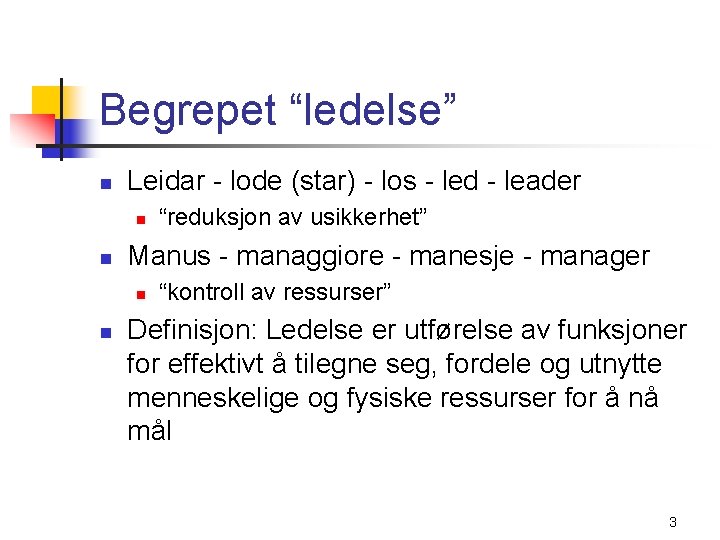 Begrepet “ledelse” n Leidar - lode (star) - los - led - leader n