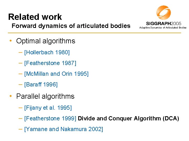 Related work Forward dynamics of articulated bodies Adaptive Dynamics of Articulated Bodies • Optimal