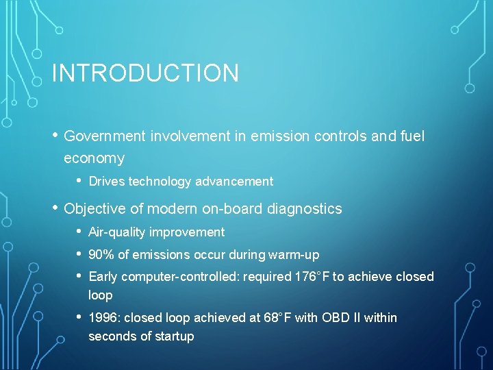 INTRODUCTION • Government involvement in emission controls and fuel economy • Drives technology advancement