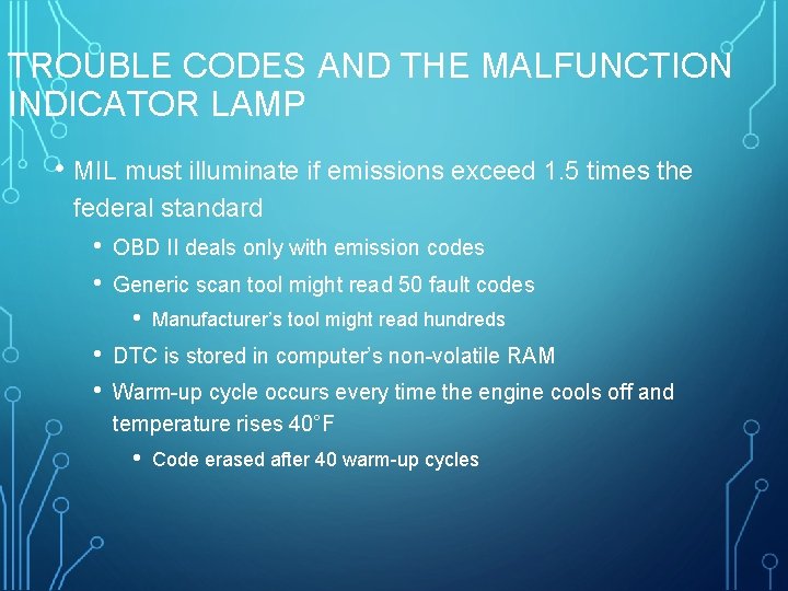 TROUBLE CODES AND THE MALFUNCTION INDICATOR LAMP • MIL must illuminate if emissions exceed