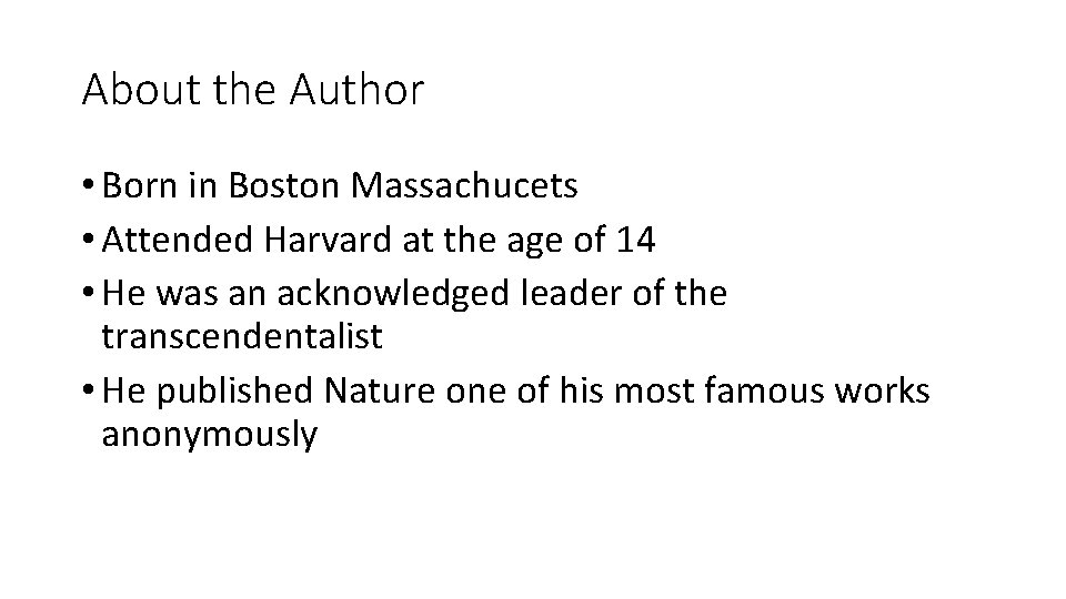 About the Author • Born in Boston Massachucets • Attended Harvard at the age