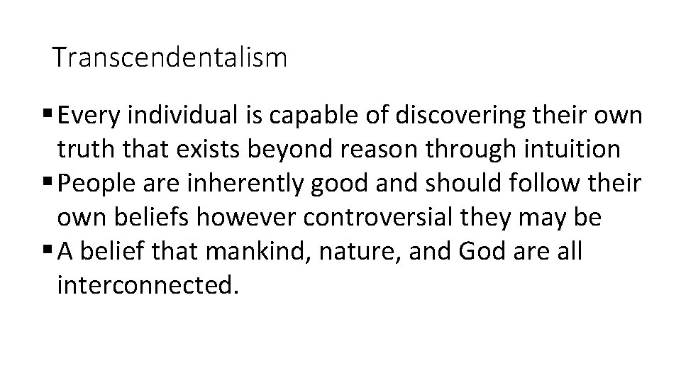Transcendentalism § Every individual is capable of discovering their own truth that exists beyond