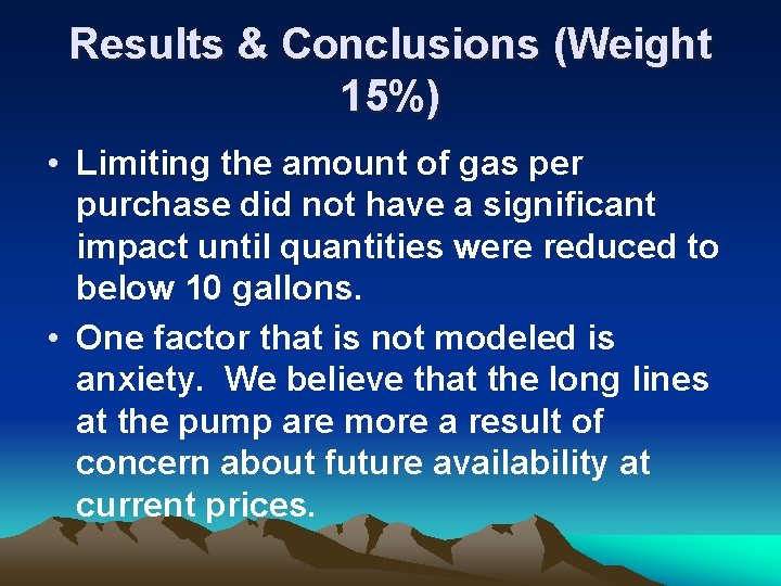 Results & Conclusions (Weight 15%) • Limiting the amount of gas per purchase did