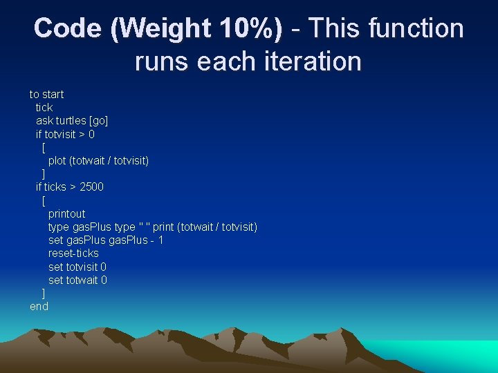 Code (Weight 10%) - This function runs each iteration to start tick ask turtles