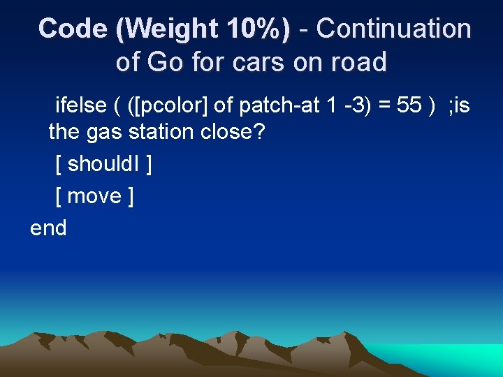 Code (Weight 10%) - Continuation of Go for cars on road ifelse ( ([pcolor]